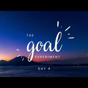 The Goal Experiment | Day 4