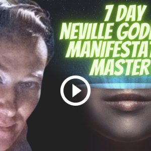 7 Day Neville Goddard Manifestation Mastery!!