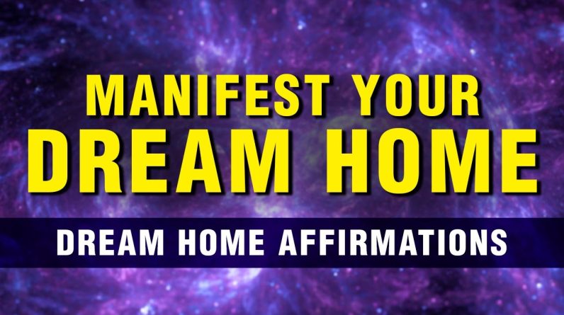 Attract A New Home | Law Of Attraction | Positive Affirmations To Manifest Your Dream Home