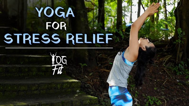 Easy Yoga Poses For Stress Relief | Relaxing Yoga For Beginners | Release Tension & Stress | YogFit