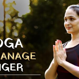 3 Easy Yoga Asanas To Manage Anger | Calming Yoga To Release Anger | Anger Management | YogFit