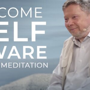 Becoming Self Aware | 20 Minute Meditation with Eckhart Tolle