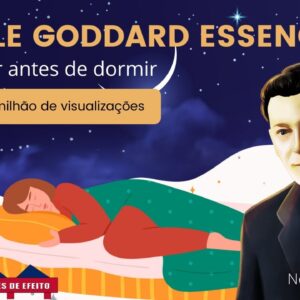 Neville Goddard ESSENCIAL 1 - Para Ouvir Antes de Dormir