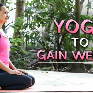 Yoga for Healthy Lifestyle | Yoga to Gain Weight | YogFit
